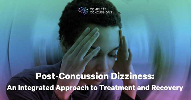 Post-Concussion Dizziness: An Integrated Approach to Treatment and Recovery image